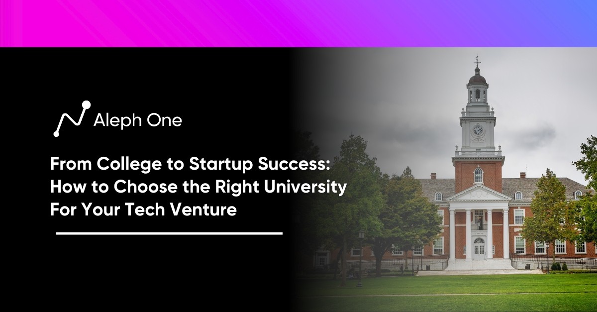 From College to Startup Success How to Choose the Right University For Your Tech Venture