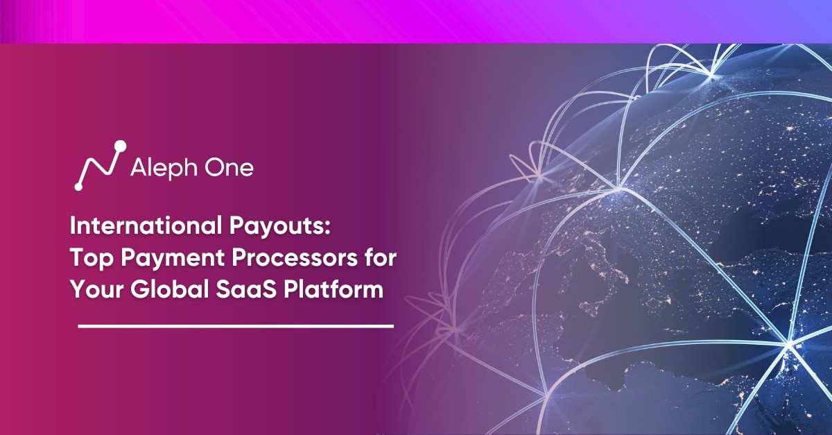 International Payouts: Top Payment Processors for Your Global SaaS Platform