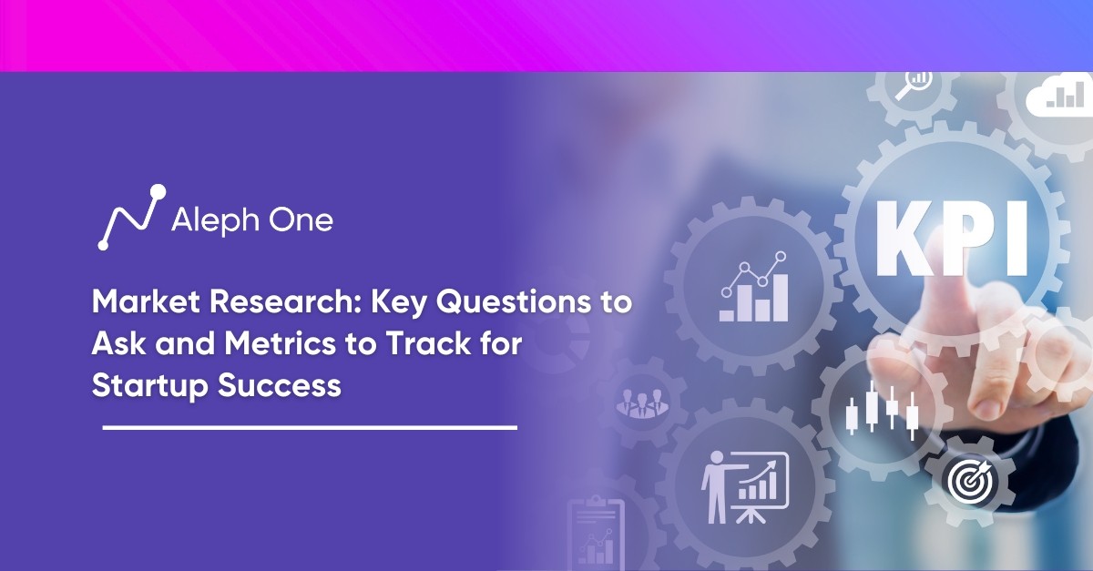Mastering Market Research Key Questions to Ask and Metrics to Track for Startup Success