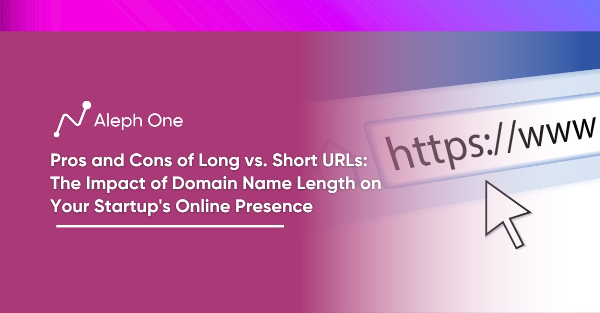 Pros and Cons of Long vs. Short URLs The Impact of Domain Name Length on Your Startup's Online Presence