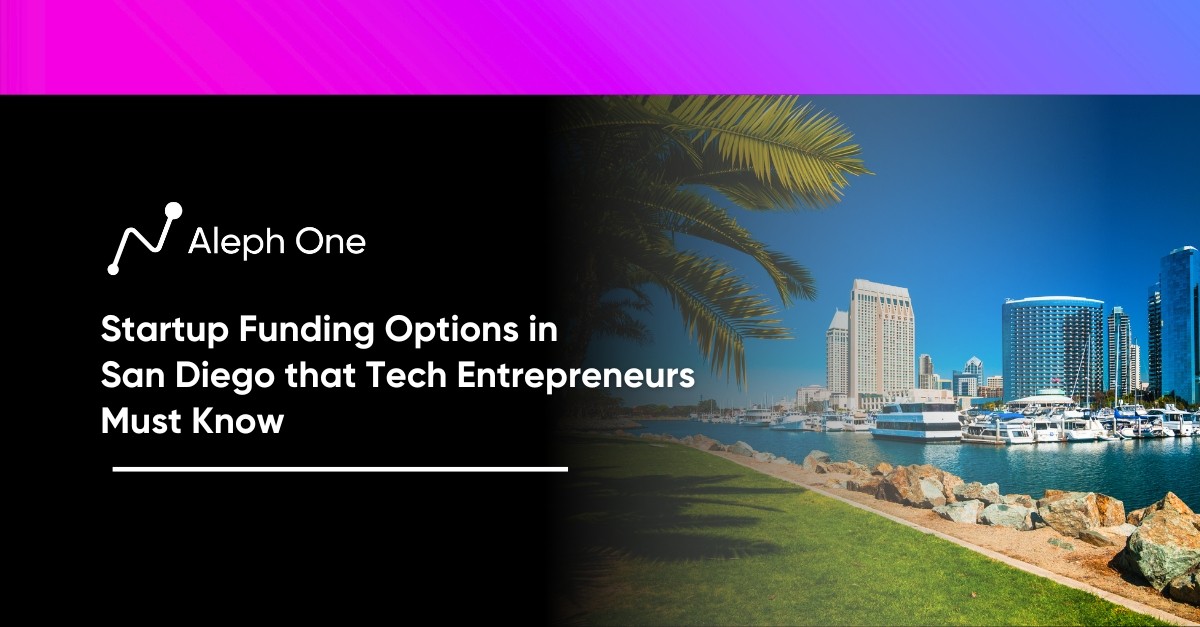 Startup Funding Options in San Diego that Tech Entrepreneurs Must Know