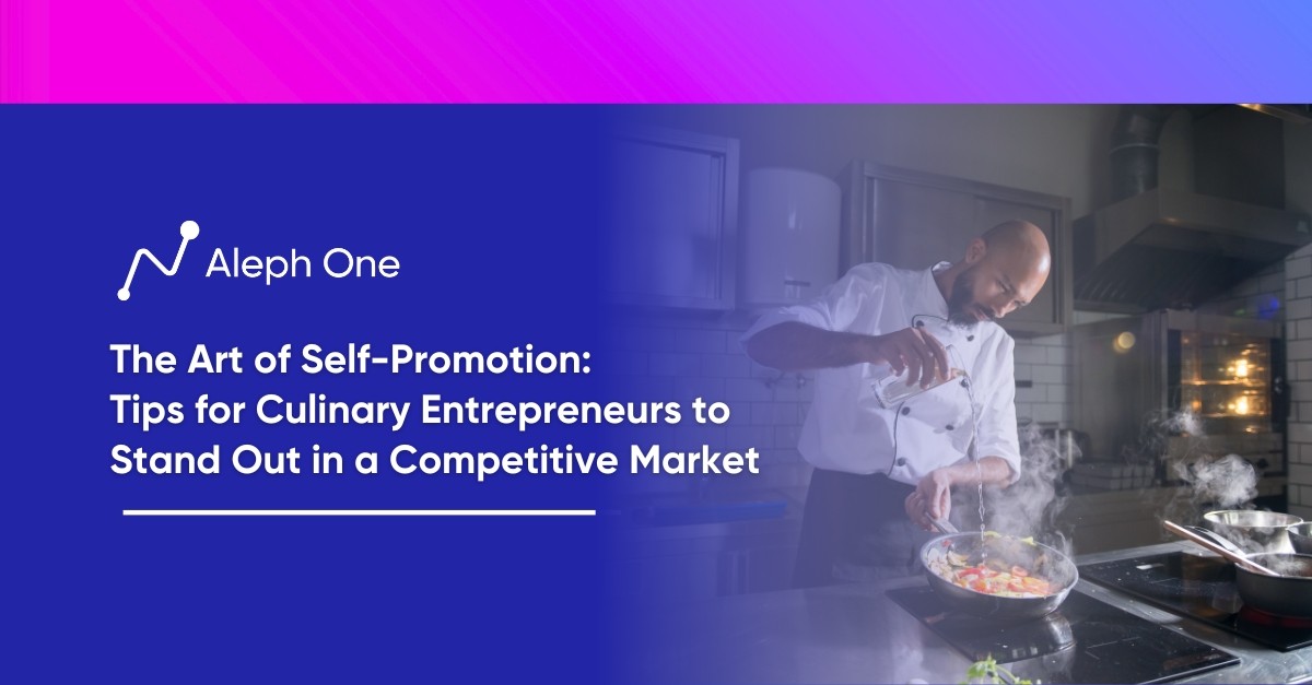 The Art of Self-Promotion Tips for Culinary Entrepreneurs to Stand Out in a Competitive Market