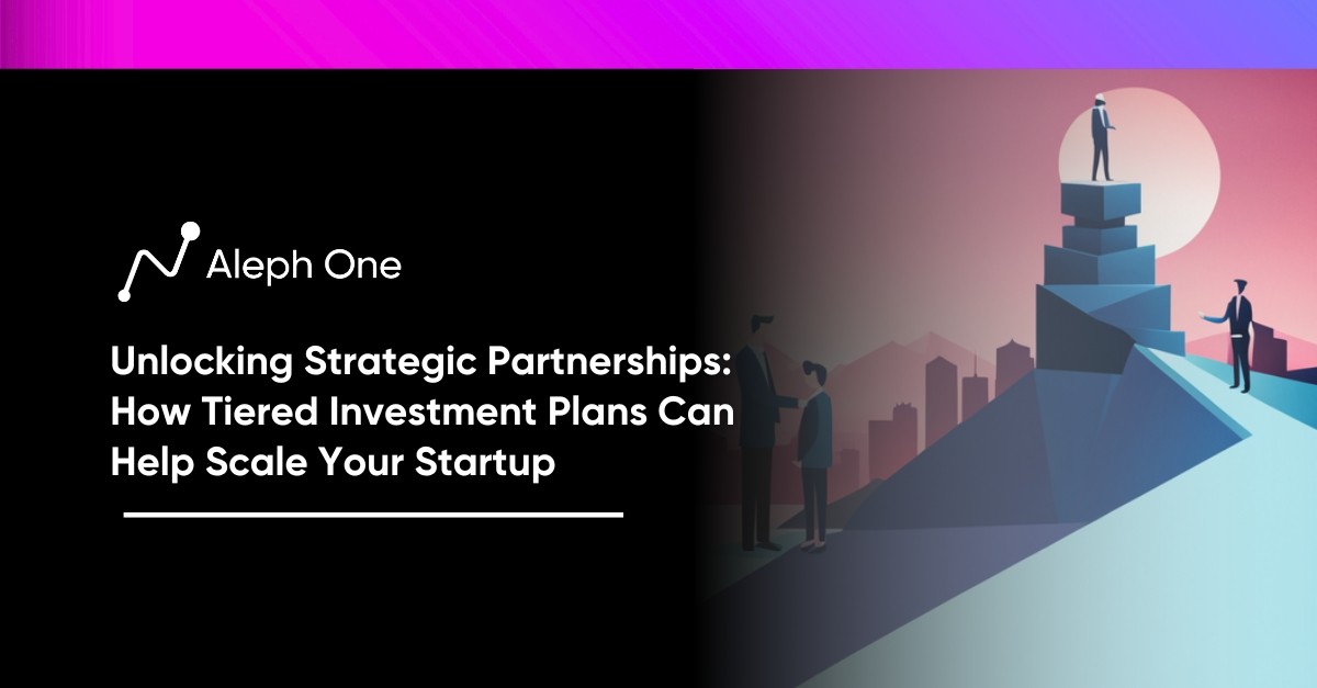 Unlocking Strategic Partnerships: How Tiered Investment Plans Can Help Scale Your Startup