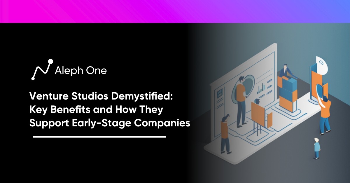 Venture Studios Demystified: Key Benefits and How They Support Early-Stage Companies