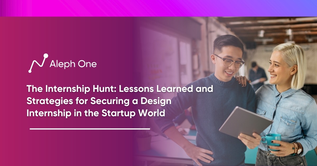 The Internship Hunt Lessons Learned and Strategies for Securing a Design Internship in the Startup World