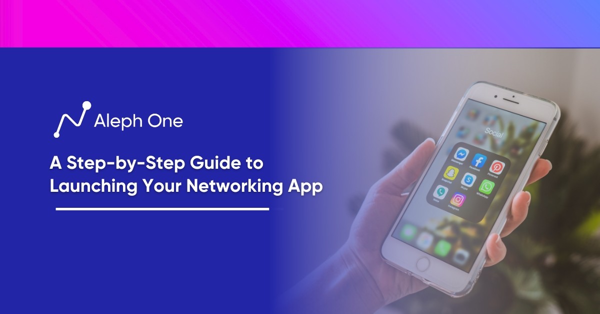 A Step-by-Step Guide to Launching Your Networking App