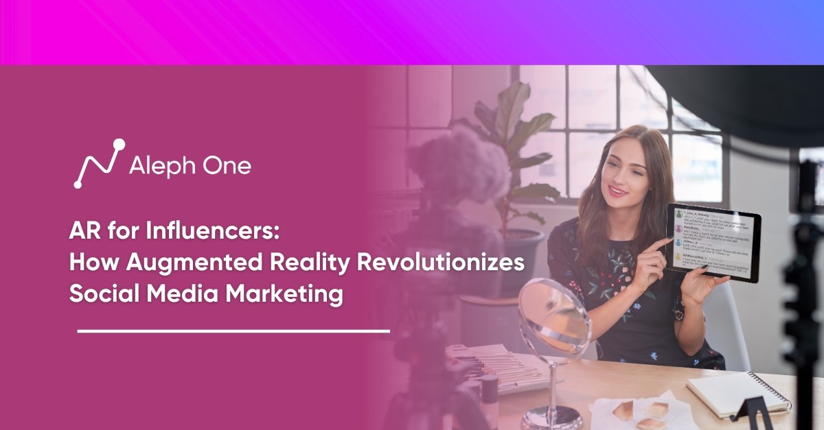 AR for Influencers How Augmented Reality Revolutionizes Social Media Marketing
