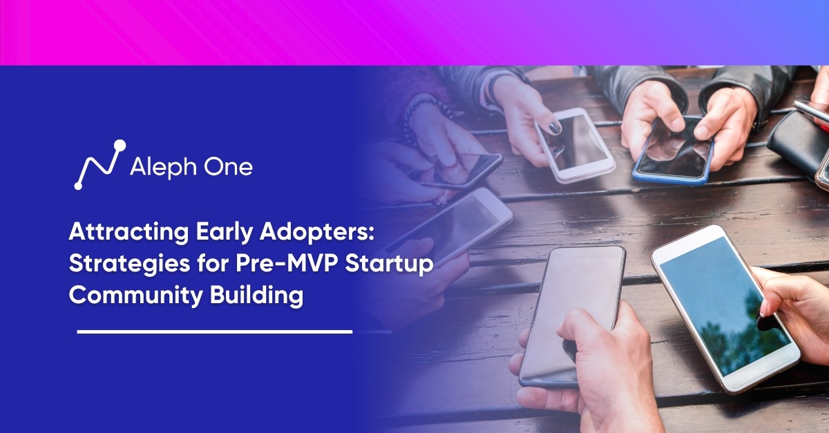 Attracting Early Adopters Strategies for Pre-MVP Startup Community Building