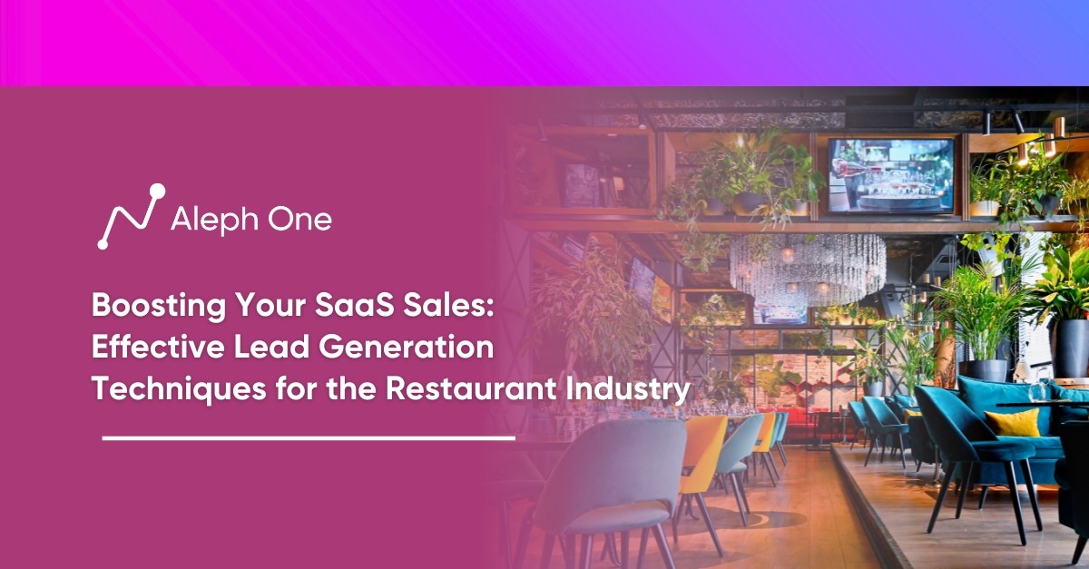 Boosting Your SaaS Sales Effective Lead Generation Techniques for the Restaurant Industry