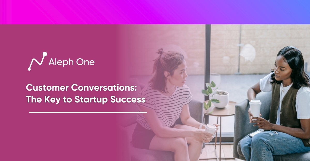 Customer Conversations The Key to Startup Success