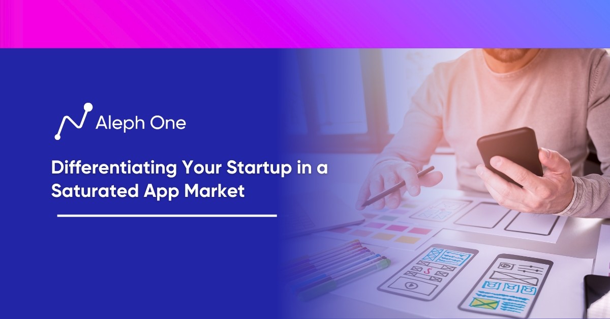 Differentiating Your Startup in a Saturated App Market