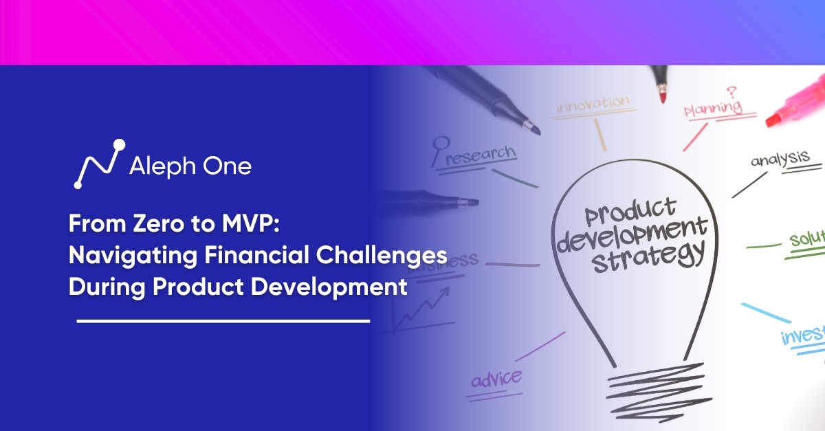 From Zero to MVP Navigating Financial Challenges During Product Development
