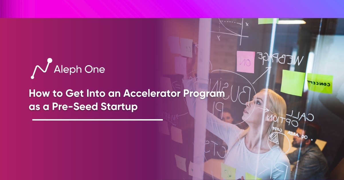 How to Get Into an Accelerator Program as a Pre-Seed Startup