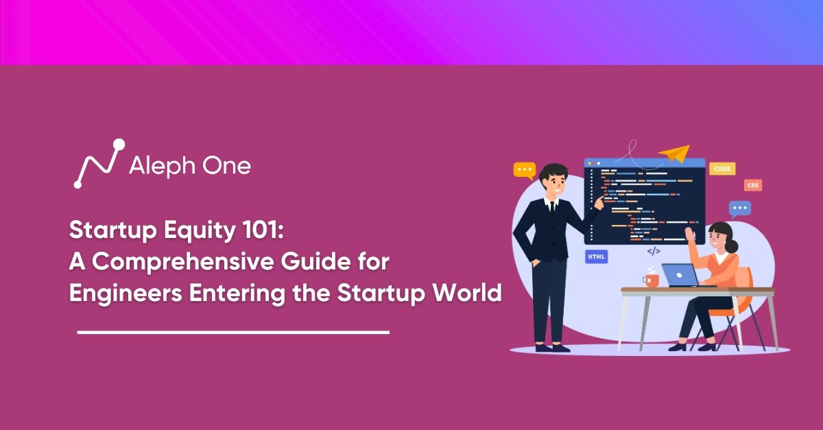 Startup Equity 101 A Comprehensive Guide for Engineers Entering the Startup World