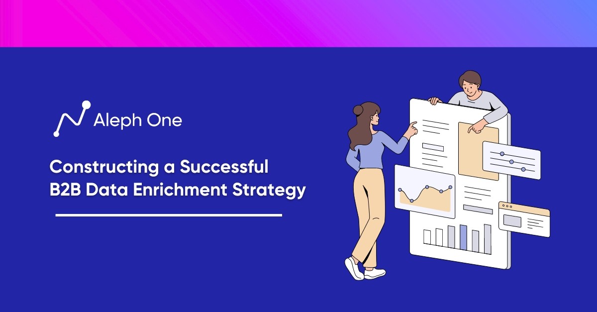 Constructing a Successful B2B Data Enrichment Strategy