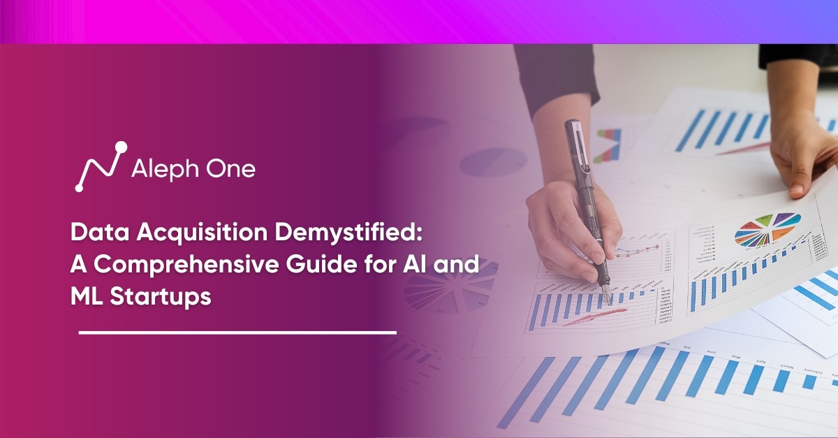 Data Acquisition Demystified A Comprehensive Guide for AI and ML Startups