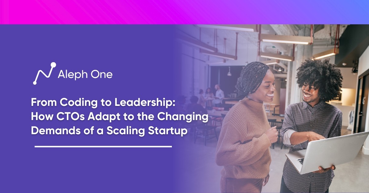 From Coding to Leadership How CTOs Adapt to the Changing Demands of a Scaling Startup