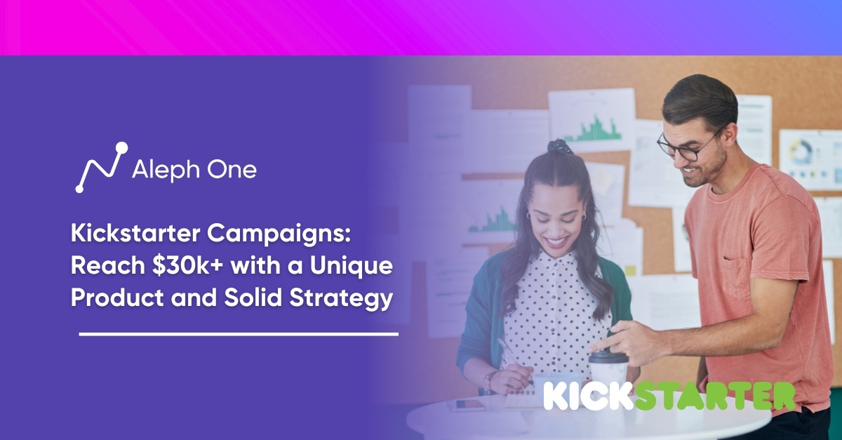 Kickstarter Campaigns Reach k+ with a Unique Product and Solid Strategy