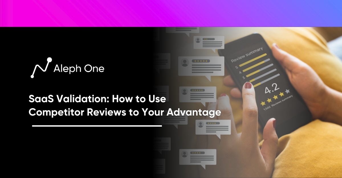 SaaS Validation How to Use Competitor Reviews to Your Advantage