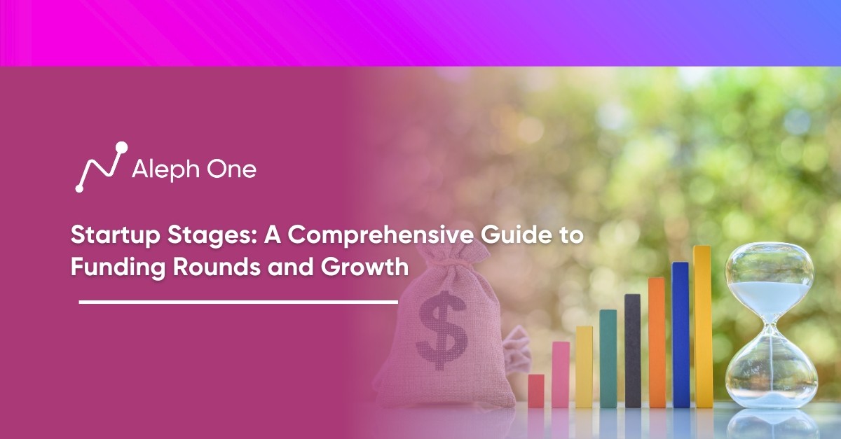 Startup Stages A Comprehensive Guide to Funding Rounds and Growth