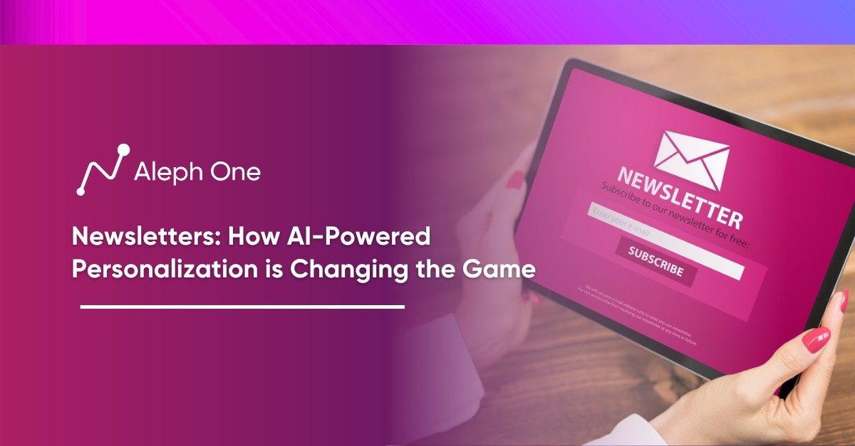 Newsletters How AI-Powered Personalization is Changing the Game