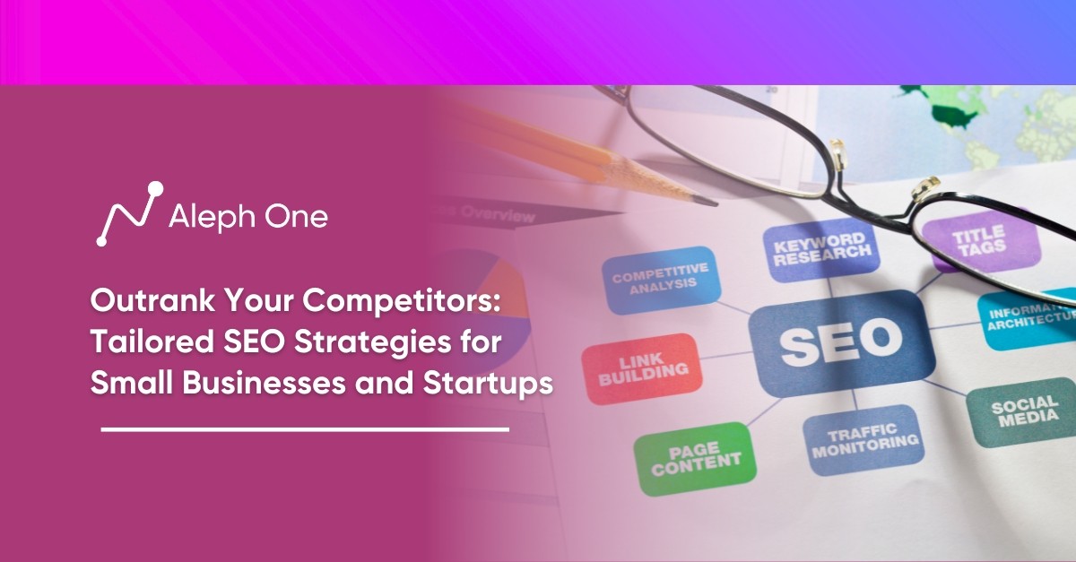 Outrank Your Competitors Tailored SEO Strategies for Small Businesses and Startups