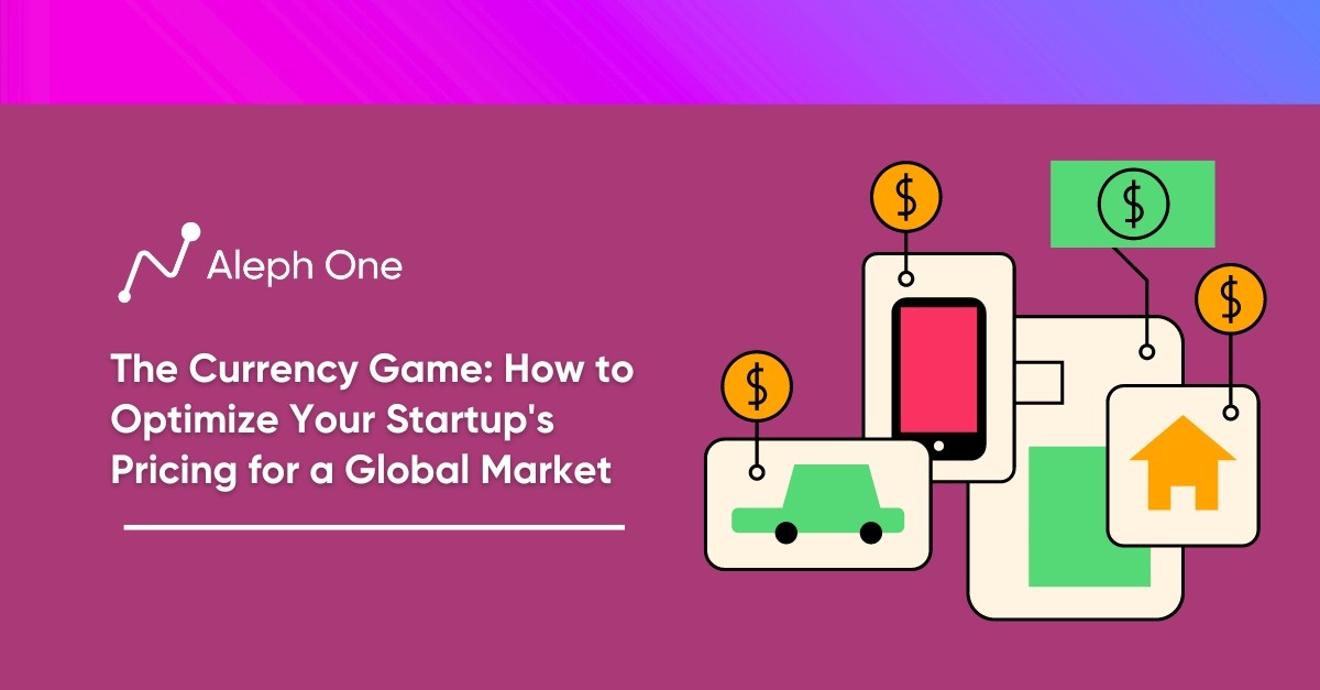 The Currency Game How to Optimize Your Startup's Pricing for a Global Market