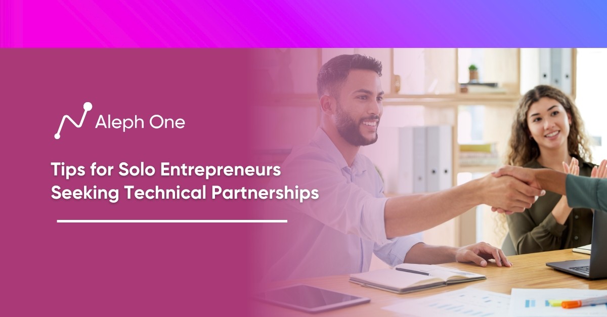 Tips for Solo Entrepreneurs Seeking Technical Partnerships