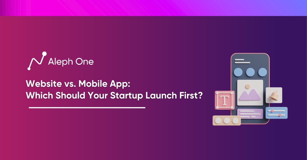 Website vs. Mobile App Which Should Your Startup Launch First