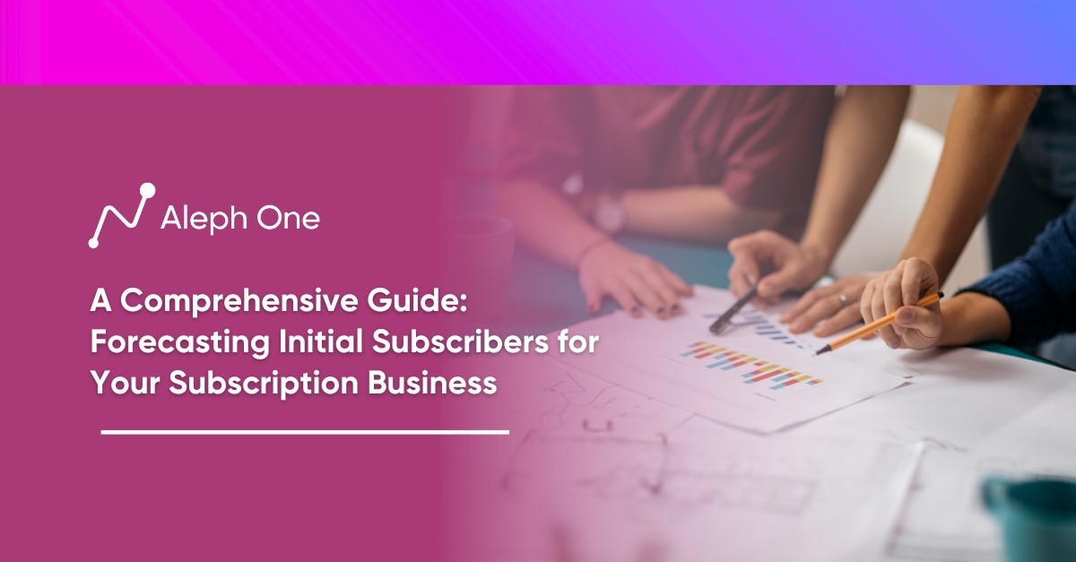 A Comprehensive Guide Forecasting Initial Subscribers for Your Subscription Business