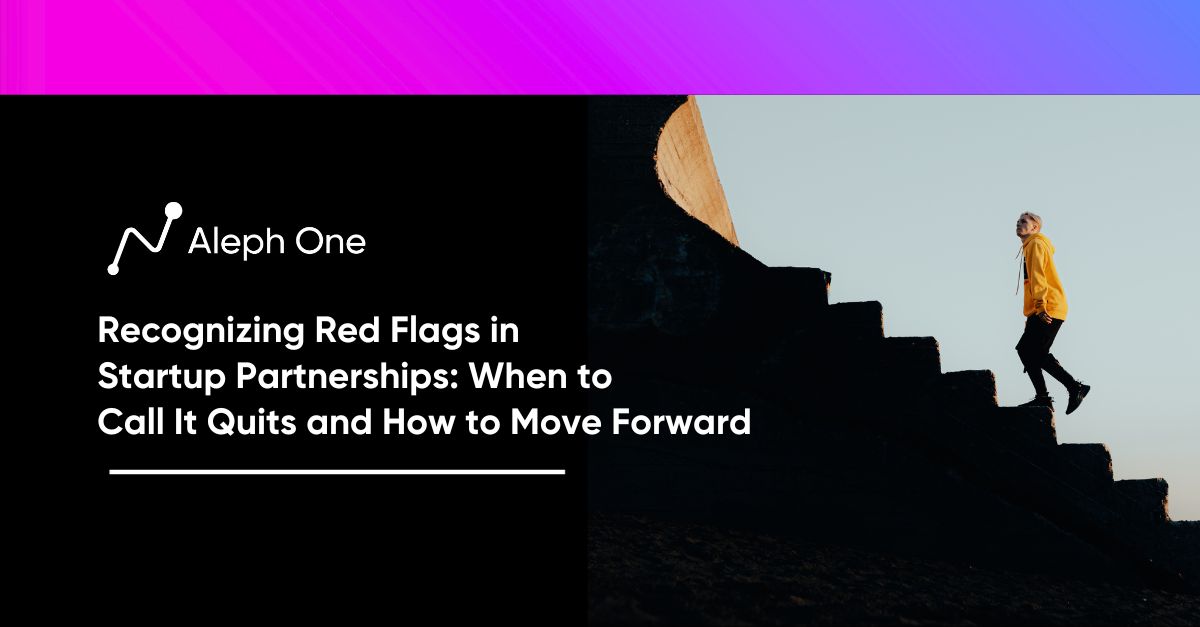 Recognizing Red Flags in Startup Partnerships When to Call It Quits and How to Move Forward